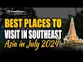 Top Places To Visit in Asia in July 2024 | Traveldham