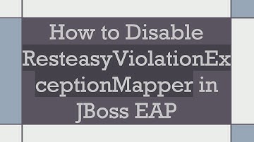 How to Disable ResteasyViolationExceptionMapper in JBoss EAP