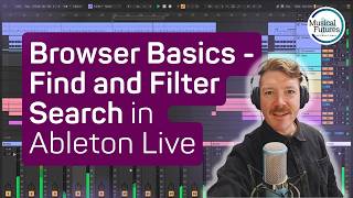 07a. Browser Basics - Find and Filter Search in Ableton Live