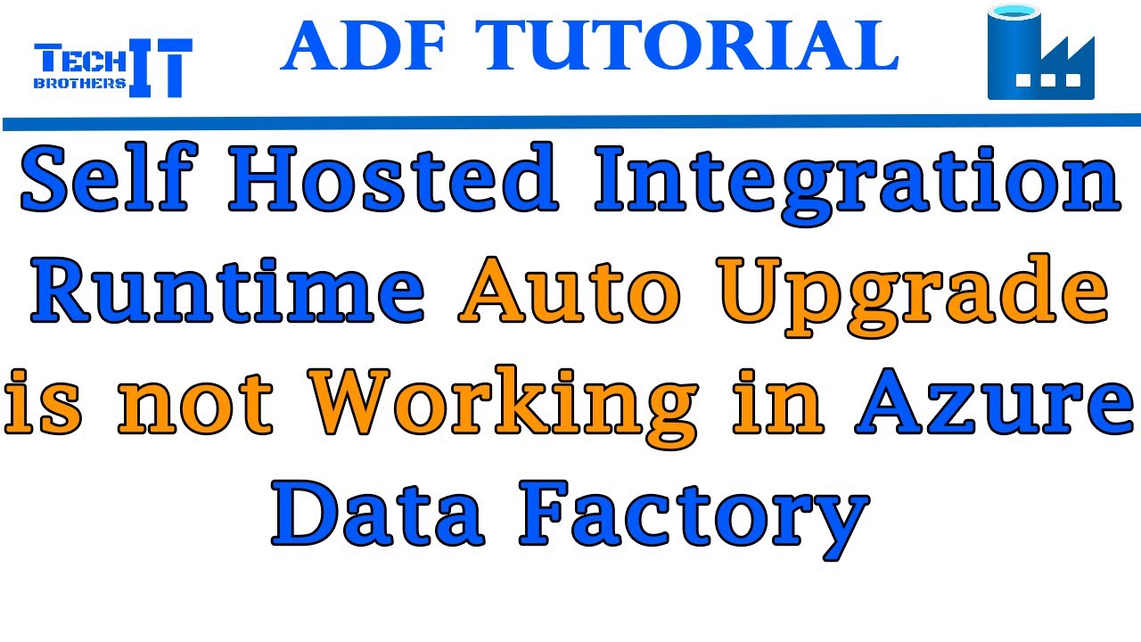 Self-hosted integration runtime auto-update and expire notification - Azure  Data Factory