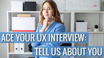 Ace Your UX Interview: Tell Us About You