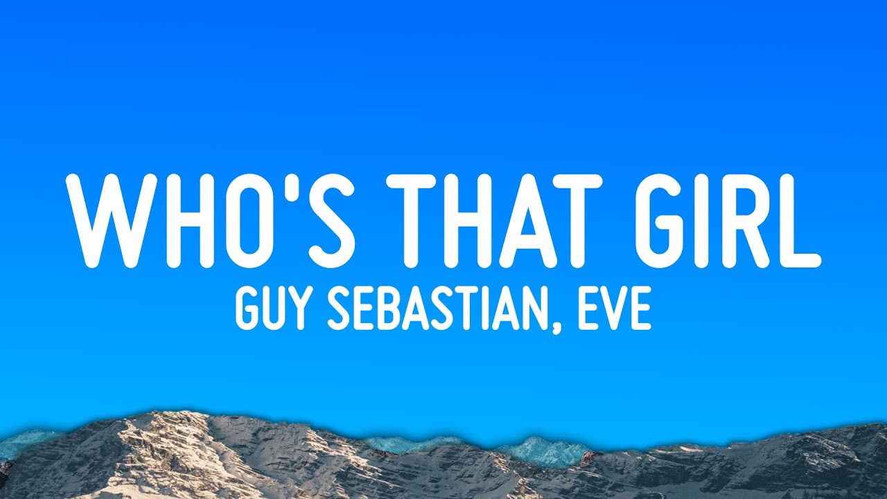 Guy Sebastian - Who's That Girl (Lyrics) ft. Eve