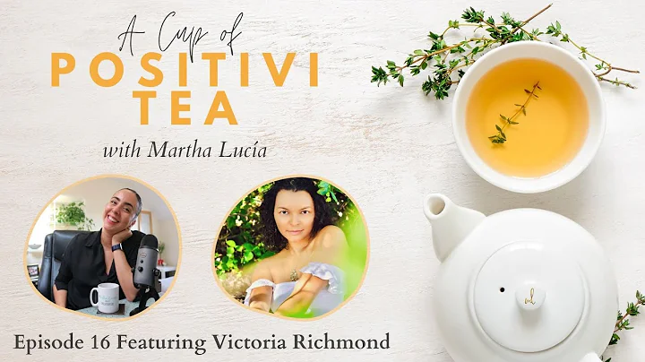 A Cup of Positivitea - Episode 16 with Victoria Ri...