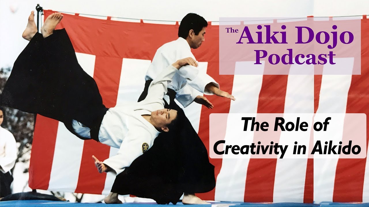 The Aiki Dojo Podcast - The Role of Creativity in Aikido #aikido #aikidojopodcast #aikidocenterla - youtube
