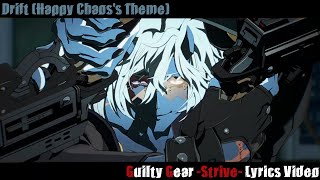 Drift (Happy Chaos's Theme) Lyrics Video - Guilty Gear Strive