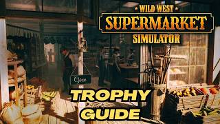 Wild West Supermarket Simulator (PS5 Pro): 100% Trophy Guide