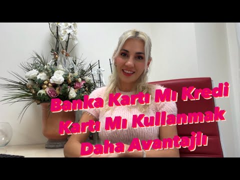 Banka Kartı Mı Kredi Kartı Mı Kullanmak Daha Avantajlı? Kredi Kartı Kullanmanın Faydaları Neler?