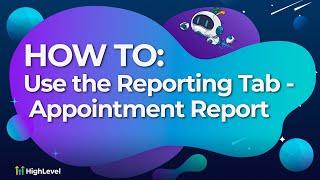 How To Use the Reporting Tab - Appointment Report