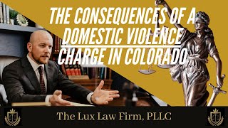 Criminal Defense Attorney Explains the Consequences of a Domestic Violence Charge in Colorado.