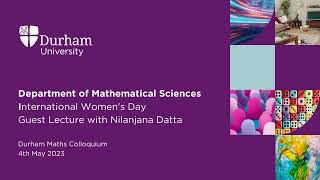 Durham Maths Colloquium - IWD Guest Lecture with Nilanjana Datta - 4th May 2023