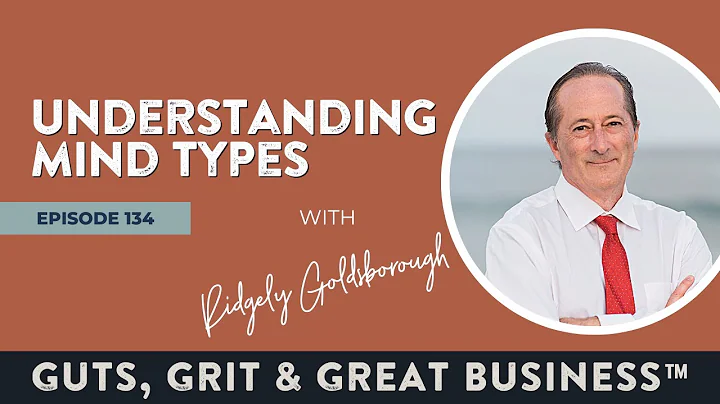 Ep. 134: Understanding Mind Types with Ridgely Gol...
