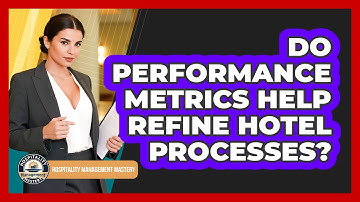Do Performance Metrics Help Refine Hotel Processes?