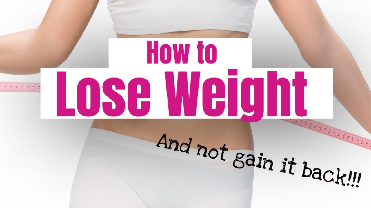 How to Lose Weight and Not Gain It Back - YouTube