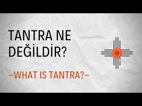 Tantra Ne Değildir? - What Is Tantra?-