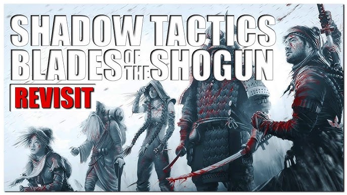 Shadow Tactics: Blades of the Shogun - Aiko's Choice - Metacritic