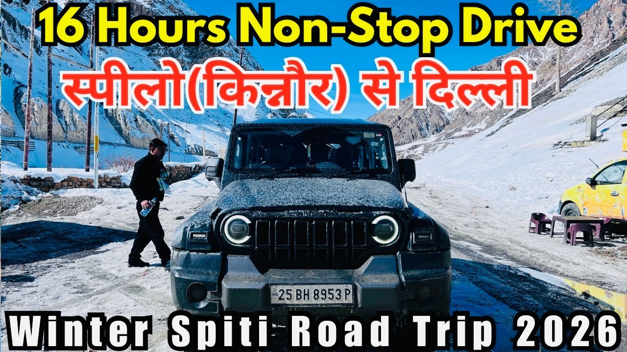 Spello ( Kinnaur) To Delhi | 16 Hrs Non-Stop Drive | End Of Winter Spiti Road Trip by Thar Roxx 2026