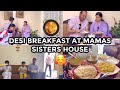 Desi breakfast at khala jaans house  invitation from mamas sister 