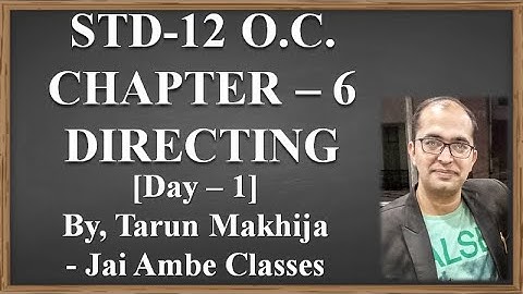 STD-12 O.C. CHAPTER-6 [DIRECTING] [DAY-1] - By, Tarun Makhija [Jai Ambe Classes]