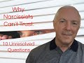 Why Narcissists Can't Trust:  10 Subconscious Unresolved Questions