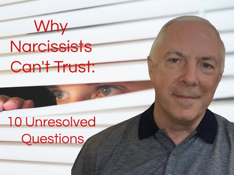 Why Narcissists Can&rsquo;t Trust:  10 Subconscious Unresolved Questions