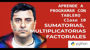 Cómo hacer sumatorias y factoriales en python - Aprende a programar con tablero - Clase 10
