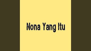 Nona Yang Itu