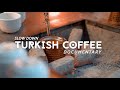 Turkish Coffee: Slow Down / Documentary 4K