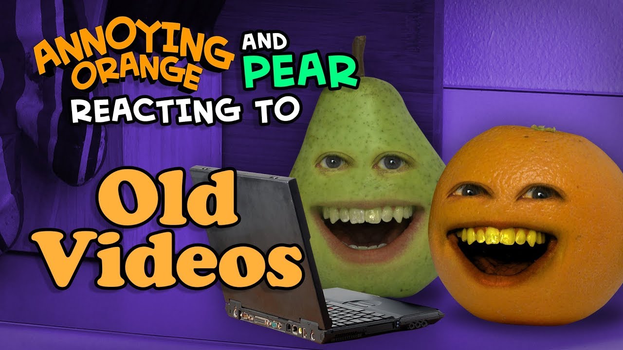 Annoying Orange And Pear React To Old Videos Toe May Toe