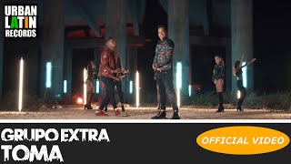 Grupo Extra Toma (Official Video) Reggaeton