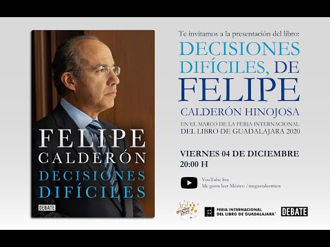 Felipe Calderón Hinojosa presenta "Decisiones difíciles" | FIL Guadalajara 2020