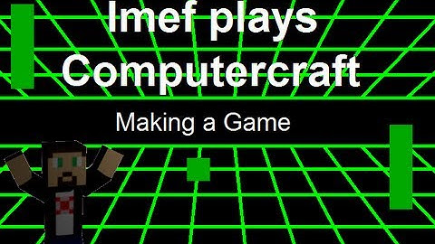 Imef plays Computercraft - making a game - episode 1 part 1 - the general structure