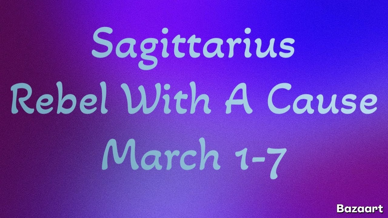 SAGITTARIUS  “WEEKLY” TAROT READING “Rebel With A Cause”March 1-7 2026