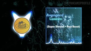 Avangard - Lonown Super Slowed Bass Boosted