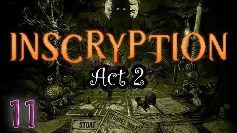 Inscryption [Act 2]: Part 11 (with commentary) PS4