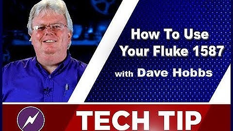 How To Use Your Fluke 1587 | Dave Hobbs | Tech Tip