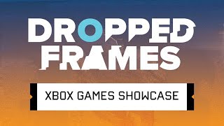 Dropped Frames Special  XBOX Games Showcase