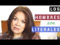 Los Hombres son Literales | Cómo interpretarlos