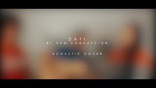 Dati by Sam Concepcion (Acoustic Cover)