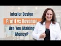 Interior Design Profit vs Revenue: Are You Making Money?