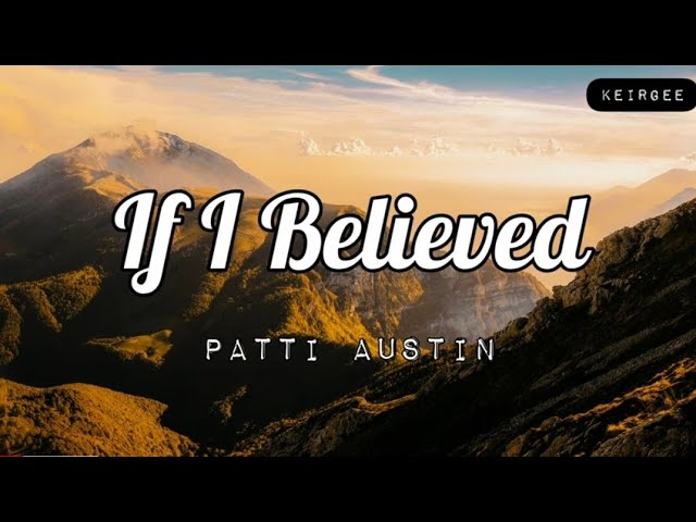 If I Believed | By Patti Austin | Lyrics Video - KeiRGee