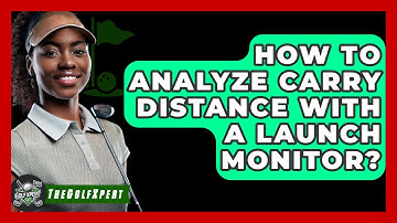 How To Analyze Carry Distance With A Launch Monitor? - The Golf Xpert