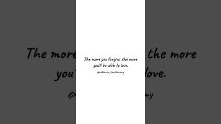 The Power of Forgiveness - The more you forgive, the more you'll be able to love.