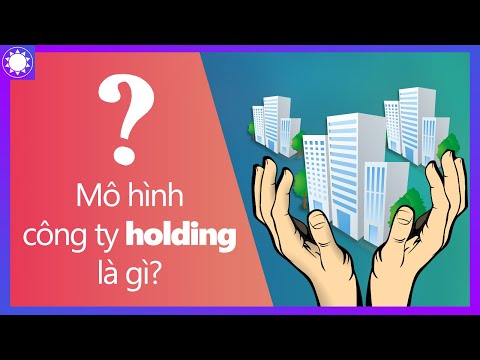 Video Mô Hình Công Ty Holdings Là Gì? - youtube