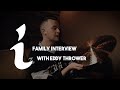 I Family Interview with Eddy Thrower