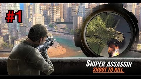 SNIPER 3D ASSASSIN - Gameplay Walkthrough Part 1 -  1st Missions ( Android - IOS )