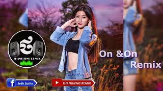 On & On Remix Popular song in Thailand Remix DJ Game Remix ft THANGJENG REMIX