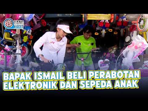 BAPAK ISMAIL BELI PERABOTAN ELEKTRONIK DAN SEPEDA ANAK | UANG KAGET | EPS.270 (2/4)