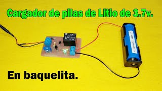 Cargador de pilas de litio 3.7v , pilas recargables | Circuito casero | en Baquelita.