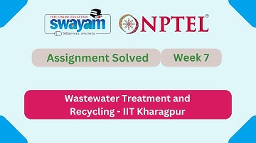 Wastewater Treatment and Recycling Week 7 | NPTEL ANSWERS | My Swayam #nptel #nptel2025 #myswayam