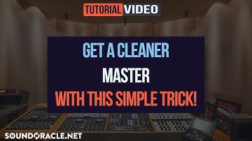 Get A Cleaner Master With This Simple Trick! ׀ SoundOracle.net
